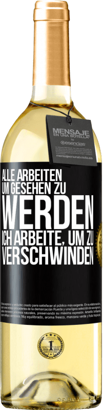 29,95 € Kostenloser Versand | Weißwein WHITE Ausgabe Alle arbeiten, um gesehen zu werden. Ich arbeite, um zu verschwinden Schwarzes Etikett. Anpassbares Etikett Junger Wein Ernte 2025 Verdejo