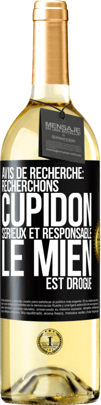 29,95 € | Vin blanc Édition WHITE Avis de recherche: recherchons Cupidon sérieux et responsable. Le mien est drogué Étiquette Noire. Étiquette personnalisable Vin jeune Récolte 2024 Verdejo