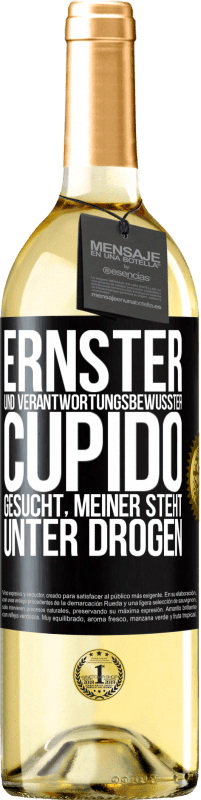 29,95 € Kostenloser Versand | Weißwein WHITE Ausgabe Ernster und verantwortungsbewusster Cupido gesucht, meiner steht unter Drogen Schwarzes Etikett. Anpassbares Etikett Junger Wein Ernte 2025 Verdejo