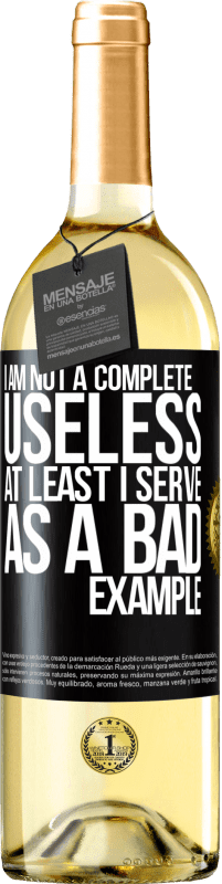 29,95 € | White Wine WHITE Edition I am not a complete useless ... At least I serve as a bad example Black Label. Customizable label Young wine Harvest 2024 Verdejo