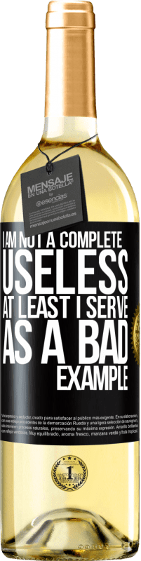 29,95 € Free Shipping | White Wine WHITE Edition I am not a complete useless ... At least I serve as a bad example Black Label. Customizable label Young wine Harvest 2025 Verdejo