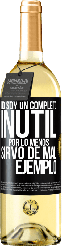 29,95 € | Vino Blanco Edición WHITE No soy un completo inútil... Por lo menos sirvo de mal ejemplo Etiqueta Negra. Etiqueta personalizable Vino joven Cosecha 2024 Verdejo