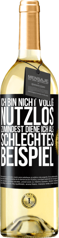 29,95 € | Weißwein WHITE Ausgabe Ich bin nicht völlig nutzlos. Zumindest diene ich als schlechtes Beispiel Schwarzes Etikett. Anpassbares Etikett Junger Wein Ernte 2024 Verdejo