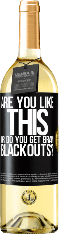 29,95 € Free Shipping | White Wine WHITE Edition are you like this or do you get brain blackouts? Black Label. Customizable label Young wine Harvest 2023 Verdejo