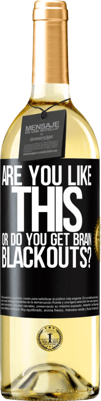 29,95 € | White Wine WHITE Edition are you like this or do you get brain blackouts? Black Label. Customizable label Young wine Harvest 2024 Verdejo