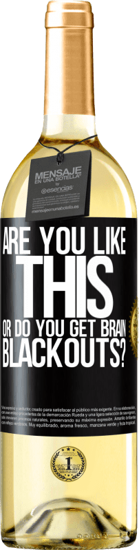 29,95 € Free Shipping | White Wine WHITE Edition are you like this or do you get brain blackouts? Black Label. Customizable label Young wine Harvest 2025 Verdejo