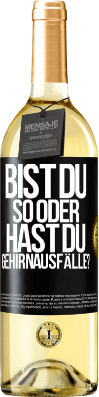 29,95 € | Weißwein WHITE Ausgabe Bist du so oder hast du Gehirnausfälle? Schwarzes Etikett. Anpassbares Etikett Junger Wein Ernte 2024 Verdejo