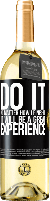 29,95 € | White Wine WHITE Edition Do it, no matter how I finished, it will be a great experience Black Label. Customizable label Young wine Harvest 2023 Verdejo