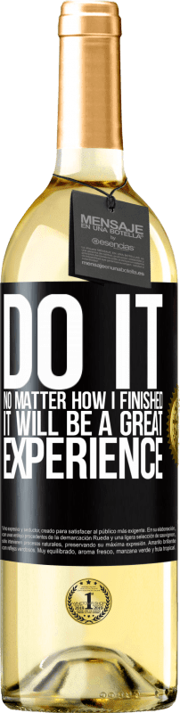 29,95 € | White Wine WHITE Edition Do it, no matter how I finished, it will be a great experience Black Label. Customizable label Young wine Harvest 2024 Verdejo