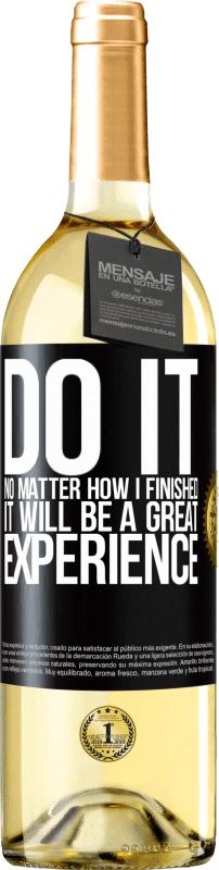 29,95 € Free Shipping | White Wine WHITE Edition Do it, no matter how I finished, it will be a great experience Black Label. Customizable label Young wine Harvest 2025 Verdejo