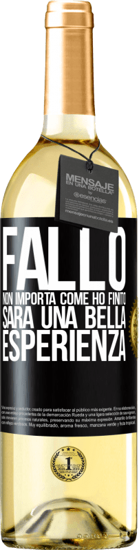 29,95 € Spedizione Gratuita | Vino bianco Edizione WHITE Fallo, non importa come ho finito, sarà una bella esperienza Etichetta Nera. Etichetta personalizzabile Vino giovane Raccogliere 2025 Verdejo