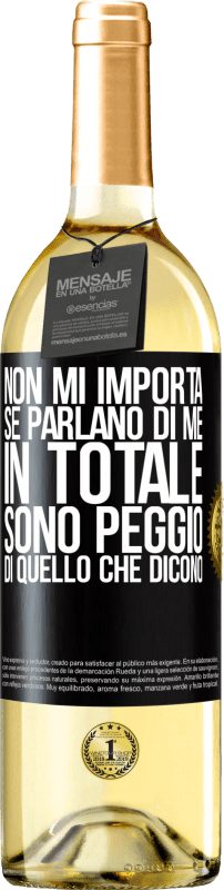 29,95 € Spedizione Gratuita | Vino bianco Edizione WHITE Non mi importa se parlano di me, in totale sono peggio di quello che dicono Etichetta Nera. Etichetta personalizzabile Vino giovane Raccogliere 2024 Verdejo