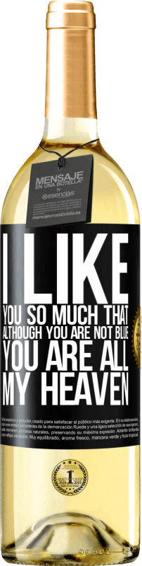 29,95 € | White Wine WHITE Edition I like you so much that, although you are not blue, you are all my heaven Black Label. Customizable label Young wine Harvest 2024 Verdejo