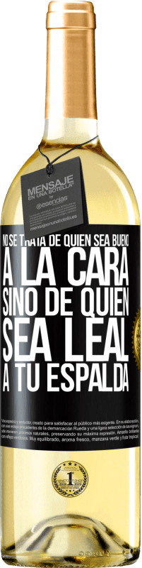 «No se trata de quién sea bueno a la cara, sino de quién sea leal a tu espalda» Edición WHITE