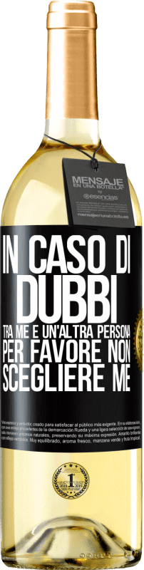 29,95 € Spedizione Gratuita | Vino bianco Edizione WHITE In caso di dubbi tra me e un'altra persona, per favore non scegliere me Etichetta Nera. Etichetta personalizzabile Vino giovane Raccogliere 2025 Verdejo