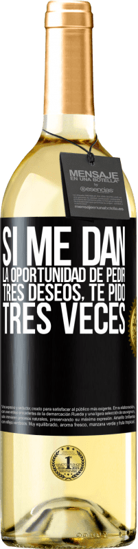 29,95 € | Vino Blanco Edición WHITE Si me dan la oportunidad de pedir tres deseos, te pido tres veces Etiqueta Negra. Etiqueta personalizable Vino joven Cosecha 2024 Verdejo