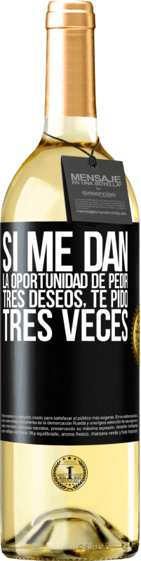 29,95 € | Vino Blanco Edición WHITE Si me dan la oportunidad de pedir tres deseos, te pido tres veces Etiqueta Negra. Etiqueta personalizable Vino joven Cosecha 2025 Verdejo