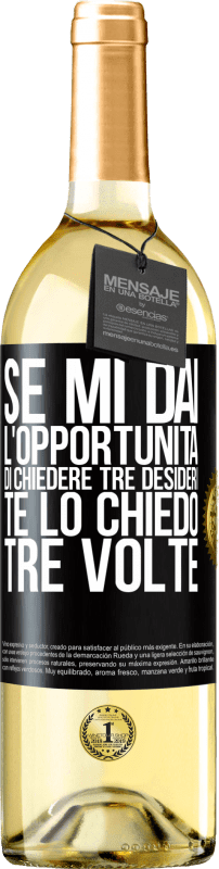 Spedizione Gratuita | Vino bianco Edizione WHITE Se mi dai l'opportunità di chiedere tre desideri, te lo chiedo tre volte Etichetta Nera. Etichetta personalizzabile Vino giovane Raccogliere 2023 Verdejo