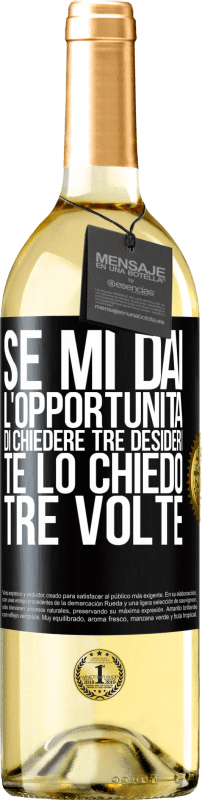 29,95 € | Vino bianco Edizione WHITE Se mi dai l'opportunità di chiedere tre desideri, te lo chiedo tre volte Etichetta Nera. Etichetta personalizzabile Vino giovane Raccogliere 2025 Verdejo