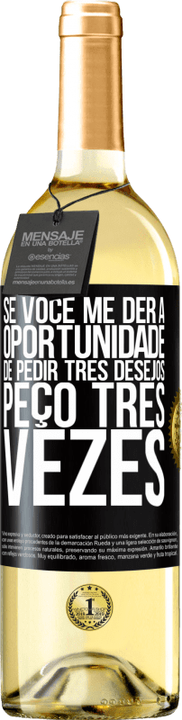 29,95 € | Vinho branco Edição WHITE Se você me der a oportunidade de pedir três desejos, peço três vezes Etiqueta Preta. Etiqueta personalizável Vinho jovem Colheita 2024 Verdejo