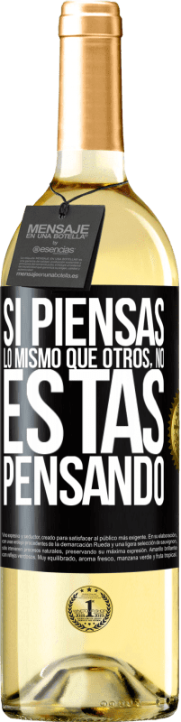 «Si piensas lo mismo que otros, no estás pensando» Edición WHITE