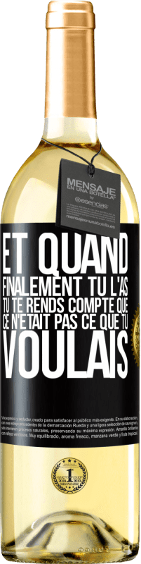 29,95 € | Vin blanc Édition WHITE Et quand finalement tu l'as, tu te rends compte que ce n'était pas ce que tu voulais Étiquette Noire. Étiquette personnalisable Vin jeune Récolte 2024 Verdejo