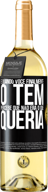 29,95 € | Vinho branco Edição WHITE E quando você finalmente o tem, percebe que não era o que queria Etiqueta Preta. Etiqueta personalizável Vinho jovem Colheita 2024 Verdejo