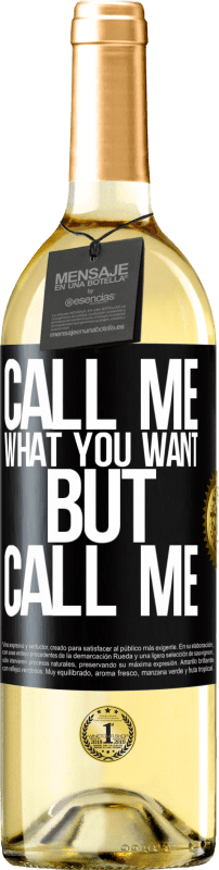 29,95 € | White Wine WHITE Edition Call me what you want, but call me Black Label. Customizable label Young wine Harvest 2024 Verdejo