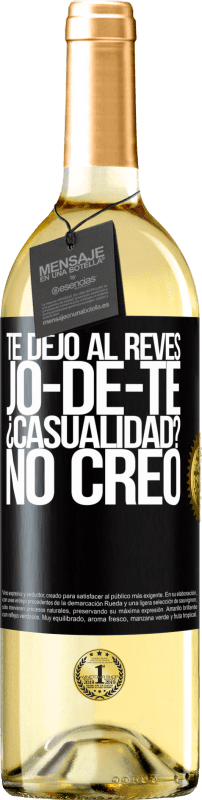 «TE DEJO, al revés, JO-DE-TE ¿Casualidad? No creo» Edición WHITE