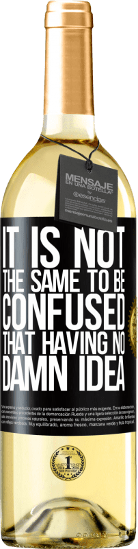 29,95 € | Белое вино Издание WHITE Это не то же самое, что быть перепутанным, не имея никакой идеи Черная метка. Настраиваемая этикетка Молодое вино Урожай 2023 Verdejo