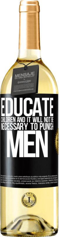 29,95 € | White Wine WHITE Edition Educate children and it will not be necessary to punish men Black Label. Customizable label Young wine Harvest 2023 Verdejo