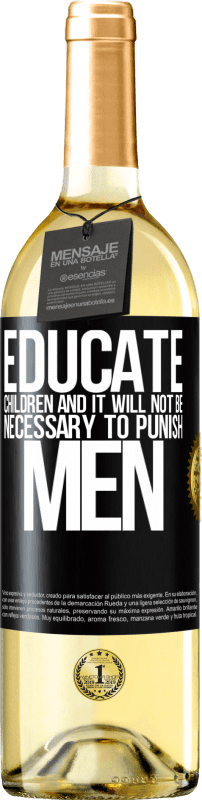«Educate children and it will not be necessary to punish men» WHITE Edition