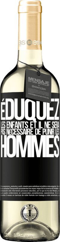 29,95 € | Vin blanc Édition WHITE Éduquez les enfants et il ne sera pas nécessaire de punir les hommes Étiquette Noire. Étiquette personnalisable Vin jeune Récolte 2024 Verdejo