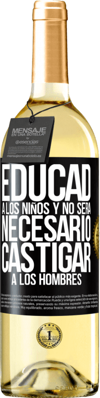 29,95 € | Vino Blanco Edición WHITE Educad a los niños y no será necesario castigar a los hombres Etiqueta Negra. Etiqueta personalizable Vino joven Cosecha 2024 Verdejo