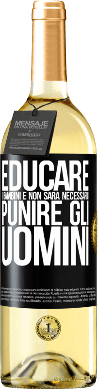 29,95 € | Vino bianco Edizione WHITE Educare i bambini e non sarà necessario punire gli uomini Etichetta Nera. Etichetta personalizzabile Vino giovane Raccogliere 2025 Verdejo
