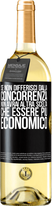 Spedizione Gratuita | Vino bianco Edizione WHITE Se non differisci dalla concorrenza, non avrai altra scelta che essere più economico Etichetta Nera. Etichetta personalizzabile Vino giovane Raccogliere 2023 Verdejo