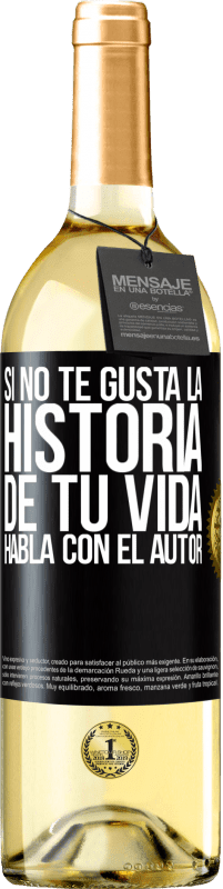 «Si no te gusta la historia de tu vida, habla con el autor» Edición WHITE