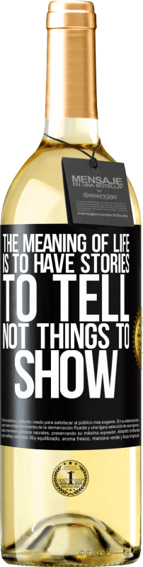 29,95 € | White Wine WHITE Edition The meaning of life is to have stories to tell, not things to show Black Label. Customizable label Young wine Harvest 2025 Verdejo