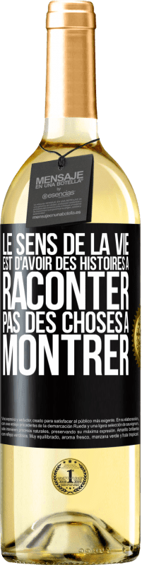 29,95 € | Vin blanc Édition WHITE Le sens de la vie est d'avoir des histoires à raconter, pas des choses à montrer Étiquette Noire. Étiquette personnalisable Vin jeune Récolte 2025 Verdejo