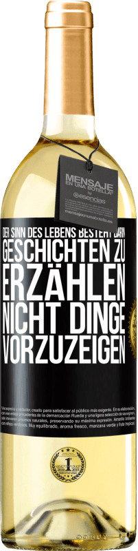 Kostenloser Versand | Weißwein WHITE Ausgabe Der Sinn des Lebens besteht darin, Geschichten zu erzählen, nicht Dinge vorzuzeigen Schwarzes Etikett. Anpassbares Etikett Junger Wein Ernte 2023 Verdejo