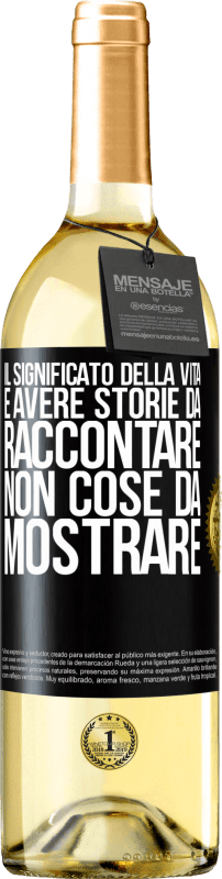 29,95 € | Vino bianco Edizione WHITE Il significato della vita è avere storie da raccontare, non cose da mostrare Etichetta Nera. Etichetta personalizzabile Vino giovane Raccogliere 2025 Verdejo