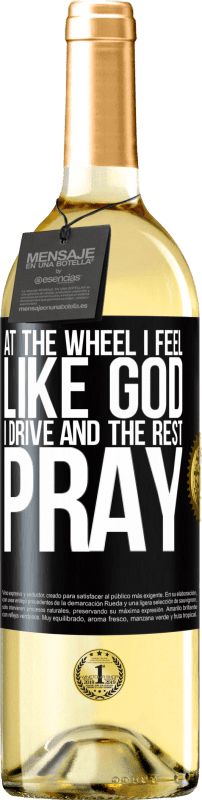 29,95 € | White Wine WHITE Edition At the wheel I feel like God. I drive and the rest pray Black Label. Customizable label Young wine Harvest 2024 Verdejo