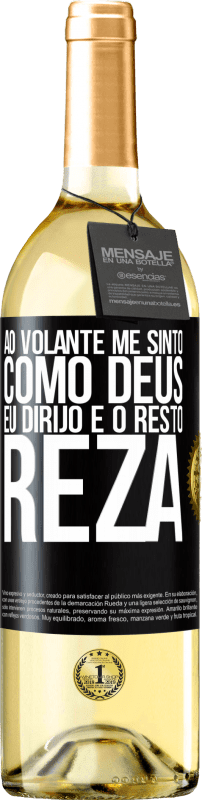 29,95 € Envio grátis | Vinho branco Edição WHITE Ao volante me sinto como Deus. Eu dirijo e o resto reza Etiqueta Preta. Etiqueta personalizável Vinho jovem Colheita 2025 Verdejo