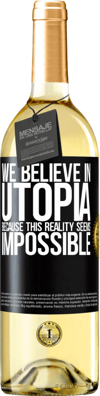 29,95 € Free Shipping | White Wine WHITE Edition We believe in utopia because this reality seems impossible Black Label. Customizable label Young wine Harvest 2025 Verdejo