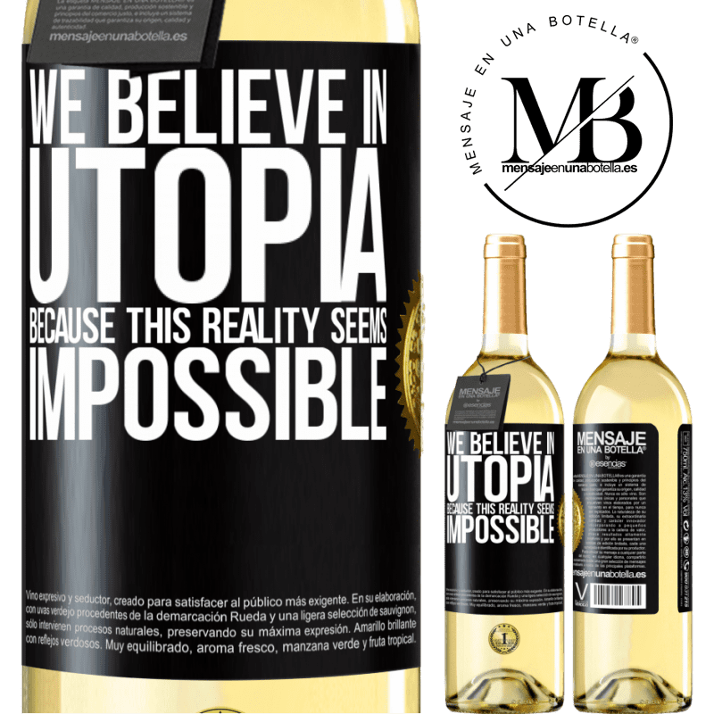 29,95 € Free Shipping | White Wine WHITE Edition We believe in utopia because this reality seems impossible Black Label. Customizable label Young wine Harvest 2022 Verdejo