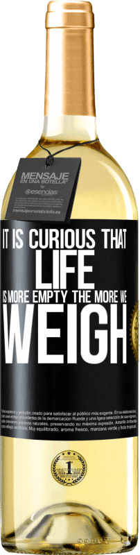 29,95 € | White Wine WHITE Edition It is curious that life is more empty, the more we weigh Black Label. Customizable label Young wine Harvest 2024 Verdejo