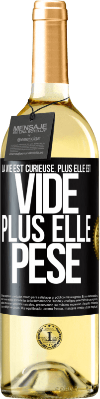 29,95 € | Vin blanc Édition WHITE La vie est curieuse. Plus elle est vide, plus elle pèse Étiquette Noire. Étiquette personnalisable Vin jeune Récolte 2023 Verdejo