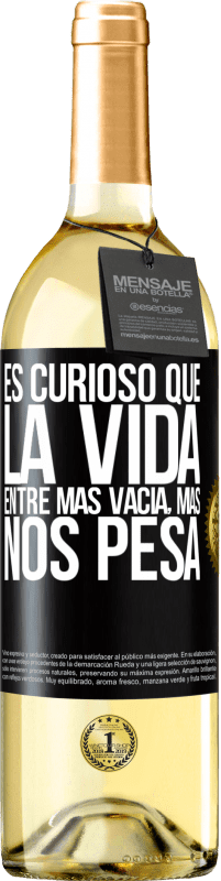 29,95 € | Vino Blanco Edición WHITE Es curioso que la vida entre más vacía, más nos pesa Etiqueta Negra. Etiqueta personalizable Vino joven Cosecha 2023 Verdejo