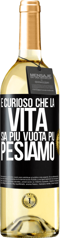 29,95 € Spedizione Gratuita | Vino bianco Edizione WHITE È curioso che la vita sia più vuota, più pesiamo Etichetta Nera. Etichetta personalizzabile Vino giovane Raccogliere 2025 Verdejo