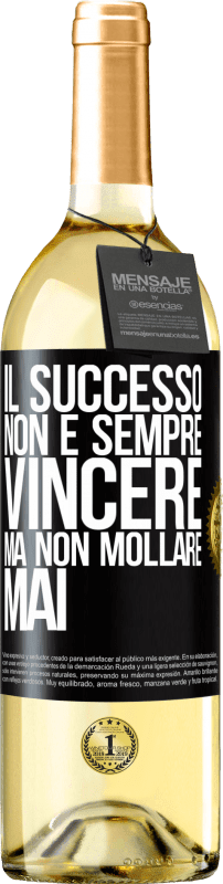 «Il successo non è sempre vincere, ma non mollare mai» Edizione WHITE